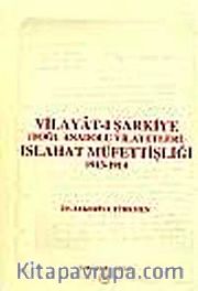 Vilayat-ı Şarkiye ( Doğu Anadolu Vilayetleri ) Islahat Müfettişliği 1913 - 1914: Avrupalı Devletler Denetiminde Ermeni Meselesine Çözüm Arayışları