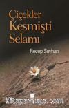 Çiçekler Kesmişti Selamı