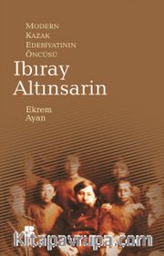 Modern Kazak Edebiyatının Öncüsü Ibıray Altınsarin