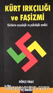 Kürt Irkçılığı ve Faşizmi <br /> Kürtlerin Sosyolojik ve Psikolojik Analizi
