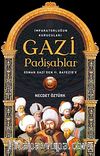 Gazi Padişahlar: İmparatorluğun Kurucuları