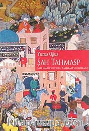 Şah Tahmasp <br /> Şah İsmail'in Oğlu Tahmasp'ın Romanı