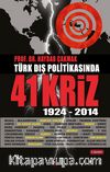 Türk Dış Politikasında 41 Kriz 1924-2012