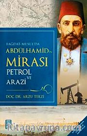 Abdülhamid'in Mirası <br /> Petrol ve Arazi