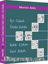 İyi - Güzel - Üstün Zekalı / Kötü - Çirkin - Geri Zekalı