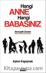 Hangi Anne Hangi Babasınız <br /> Ebeveynlik Cüzdanı - Anne Baba Olma Rehberi