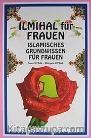 Ilmihal für Frauen <br /> Islamisches Grundwissen für Frauen