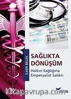 Sağlıkta Dönüşüm & Halkın Sağlığına Emperyalist Saldırı