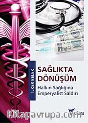 Sağlıkta Dönüşüm <br /> Halkın Sağlığına Emperyalist Saldırı