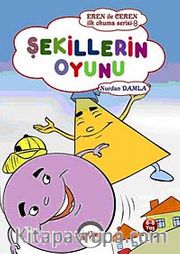 Şekillerin Oyunu / Eren ile Ceren İlk Okuma Serisi