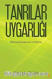 Tanrılar Uygarlığı <br /> Dinler, Tanrılar ve Deizm