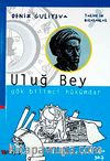 Uluğ Bey Gök Bilimci Hükümdar