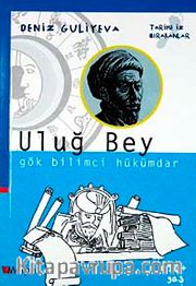 Uluğ Bey Gök Bilimci Hükümdar