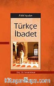 Fıkhi Açıdan Türkçe İbadet