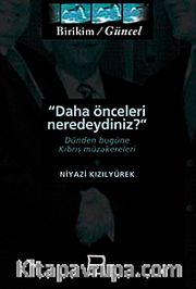 Daha Önceleri Neredeydiniz? <br /> Dünden Bugüne Kıbrıs Müzakereleri