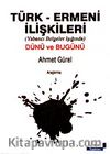 Türk-Ermeni İlişkileri & Yabancı Belgeler Işığında, Dünü Bugünü