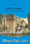 Edirne Sarayı: Kısa Bir Değerlendirme
