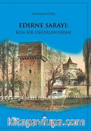 Edirne Sarayı: Kısa Bir Değerlendirme