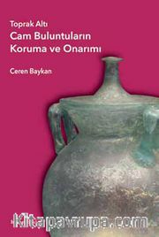 Toprak Altı Cam Buluntuların Koruma ve Onarımı