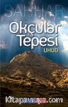 Okçular Tepesi - Uhud