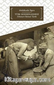Türk Modernleşmesi - Zihniyet İktisat Tarih