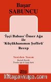 'İşçi Babası' Ömer Ağa İle' Küçükhanım'ın Şoförü' Recep