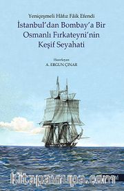 İstanbul'dan Bombay'a Bir Osmanlı Fırkateyni'nin Keşif Seyahati
