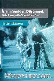 İslamı Yeniden Düşünmek <br /> Batı Avrupa'da Siyaset ve Din
