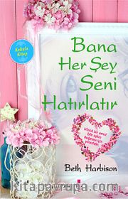 Bana Her Şey Seni Hatırlatır