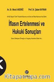 İflasın Ertelenmesi ve Hukuki Sonuçları <br /> 6102 Sayılı Türk Ticaret Kanunu ve İcra ve İflas Kanununa Göre / Dava Dilekçesi Örneği ve Yargıtay Kararları Ekleri İle...