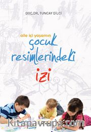 Aile İçi Yaşamın Çocuk Resimlerindeki İzi