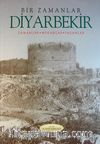 Bir Zamanlar Diyarbekir & Zamanlar-Mekanlar-İnsanlar
