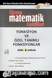 Öğreten Matematik Fasikülleri <br /> Fonksiyon ve Özel Tanımlı Fonksiyonlar / Soru Bankası