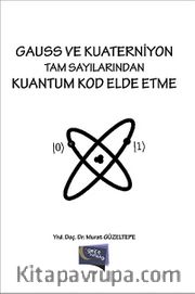 Gauss ve Kuaterniyon Tam Sayılarından Kuantum Kod Elde Etme