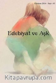Edebiyat ve Aşk / Kültür Sanat ve Edebiyat Dergisi Sayı: 3 Haziran 2014