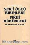 Şeri Ölçü birimleri ve fıkhi hükümleri