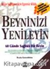 Beyninizi Yenileyin: Beyin Sağlığınız İçin Egzersiz Kitabı