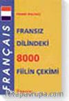 Fransız Dilindeki 8000 Fiilin Çekimi