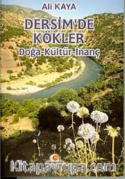Dersim'de Kökler <br /> Doğa, İnanç, Kültür