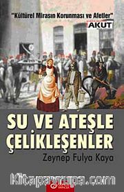 Su ve Ateşle Çelikleşenler