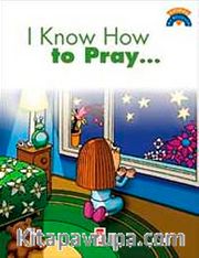 I Know How To Pray / Dua Etmeyi Biliyorum