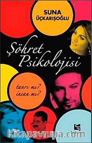 Şöhret Psikolojisi <br /> Tanrı mı? İnsan mı?