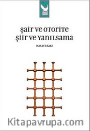 Şair ve Otorite Şiir ve Yanılsama