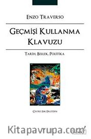 Geçmişi Kullanma Klavuzu <br /> Tarih, Bellek, Politika