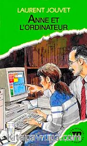 Anne et l´ordinateur (Niveau-3) 850 mots -Fransızca Okuma Kitabı