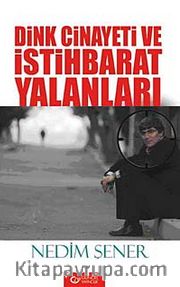 Dink Cinayeti ve İstihbarat Yalanları