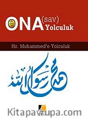 Ona Yolculuk / Hz. Muhammed'e Yolculuk