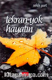Tekrarı Yok Hayatın