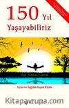 150 Yıl Yaşayabiliriz