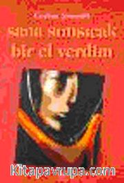Sana Sımsıcak Bir El Verdim